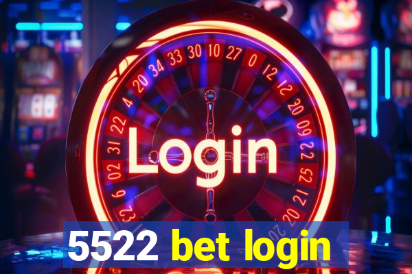 5522 bet login